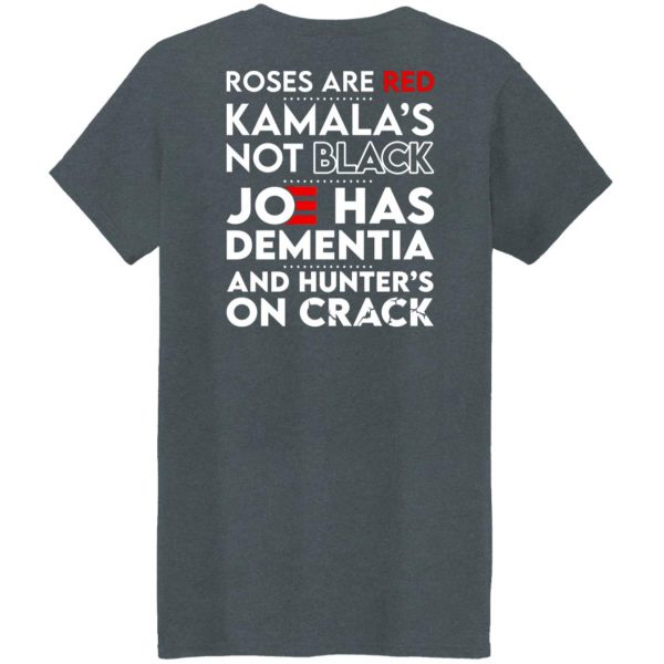 Let’s Go Brandon Roses Are Are Kamala’s Not Black Joe Has Dementia And Hunter’s On Crack T-Shirts, Hoodies, Sweater Apparel 22