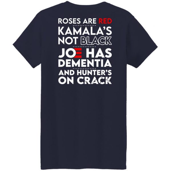 Let’s Go Brandon Roses Are Are Kamala’s Not Black Joe Has Dementia And Hunter’s On Crack T-Shirts, Hoodies, Sweater Apparel 24