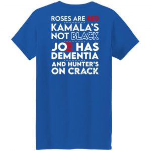Let's Go Brandon Roses Are Are Kamala's Not Black Joe Has Dementia And Hunter's On Crack T-Shirts, Hoodies, Sweater 47