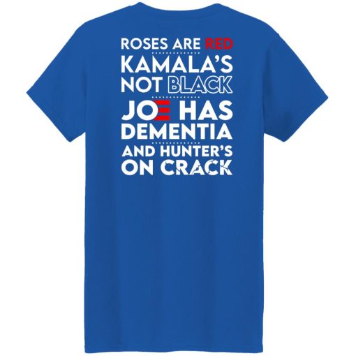 Let's Go Brandon Roses Are Are Kamala's Not Black Joe Has Dementia And Hunter's On Crack T-Shirts, Hoodies, Sweater 24