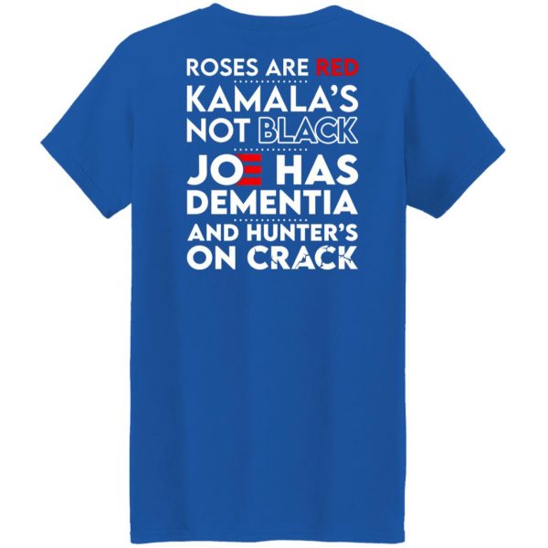Let’s Go Brandon Roses Are Are Kamala’s Not Black Joe Has Dementia And Hunter’s On Crack T-Shirts, Hoodies, Sweater Apparel 26