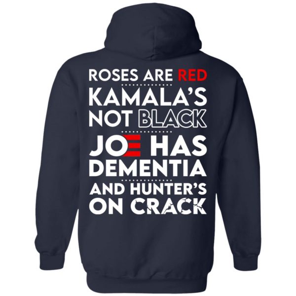 Let’s Go Brandon Roses Are Are Kamala’s Not Black Joe Has Dementia And Hunter’s On Crack T-Shirts, Hoodies, Sweater Apparel 6