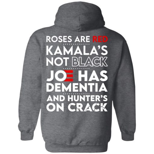 Let's Go Brandon Roses Are Are Kamala's Not Black Joe Has Dementia And Hunter's On Crack T-Shirts, Hoodies, Sweater 6