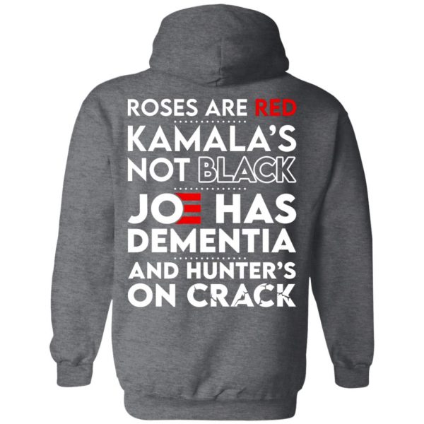 Let’s Go Brandon Roses Are Are Kamala’s Not Black Joe Has Dementia And Hunter’s On Crack T-Shirts, Hoodies, Sweater Apparel 8