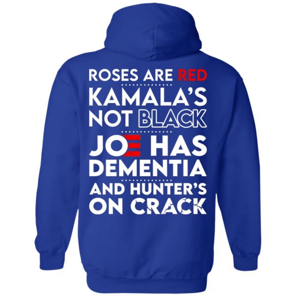 Let’s Go Brandon Roses Are Are Kamala’s Not Black Joe Has Dementia And Hunter’s On Crack T-Shirts, Hoodies, Sweater Apparel 10