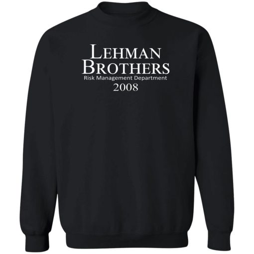 Lehman Brothers Risk Management Department 2008 T-Shirts, Hoodies, Sweater 2