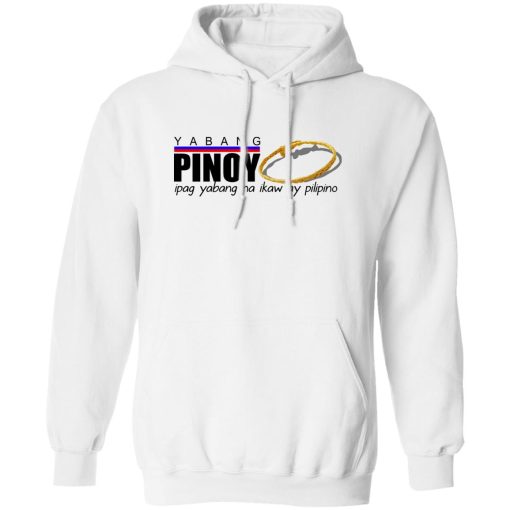 Yabang Pinoy Ipag Yabang Na Ikaw Ay Pilipino T-Shirts, Hoodies, Sweater - Image 2