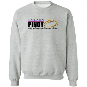 Yabang Pinoy Ipag Yabang Na Ikaw Ay Pilipino T-Shirts, Hoodies, Sweater 15