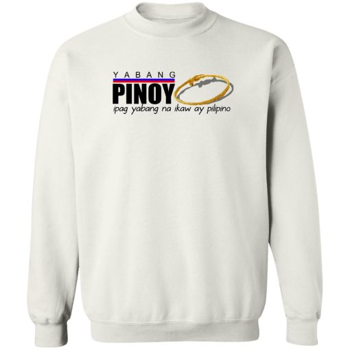 Yabang Pinoy Ipag Yabang Na Ikaw Ay Pilipino T-Shirts, Hoodies, Sweater - Image 5