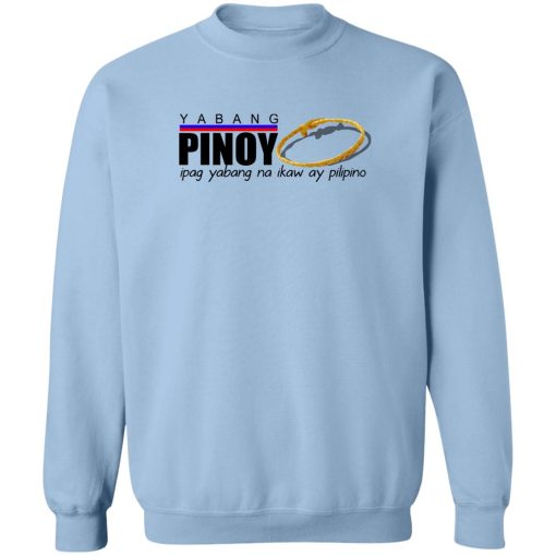 Yabang Pinoy Ipag Yabang Na Ikaw Ay Pilipino T-Shirts, Hoodies, Sweater - Image 6