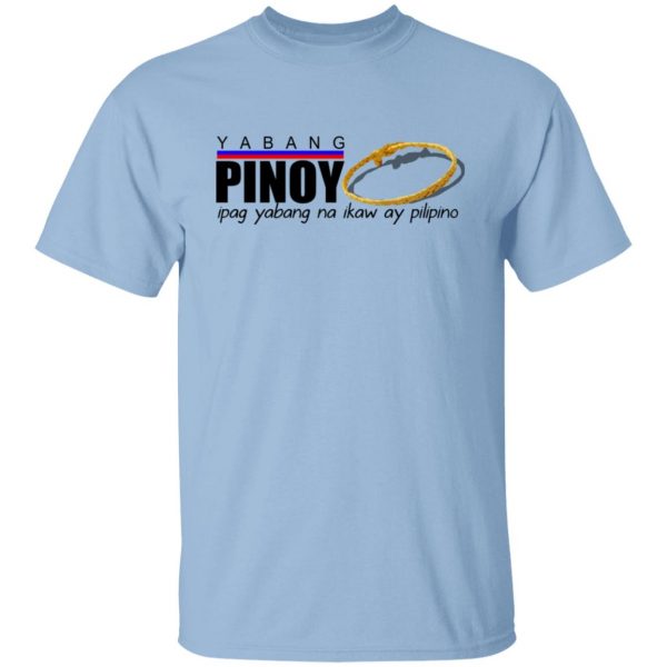 Yabang Pinoy Ipag Yabang Na Ikaw Ay Pilipino T-Shirts, Hoodies, Sweater Apparel 9