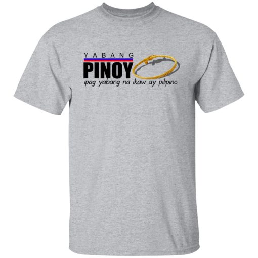 Yabang Pinoy Ipag Yabang Na Ikaw Ay Pilipino T-Shirts, Hoodies, Sweater - Image 9