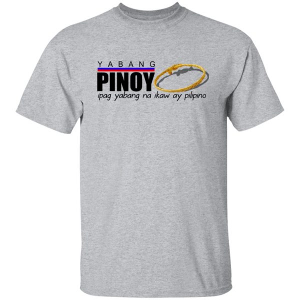 Yabang Pinoy Ipag Yabang Na Ikaw Ay Pilipino T-Shirts, Hoodies, Sweater Apparel 11