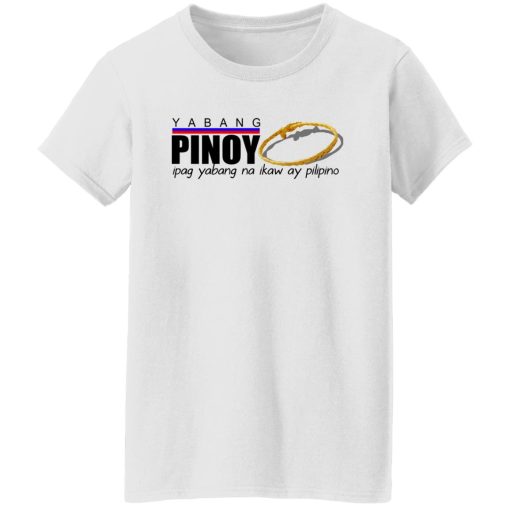 Yabang Pinoy Ipag Yabang Na Ikaw Ay Pilipino T-Shirts, Hoodies, Sweater - Image 11