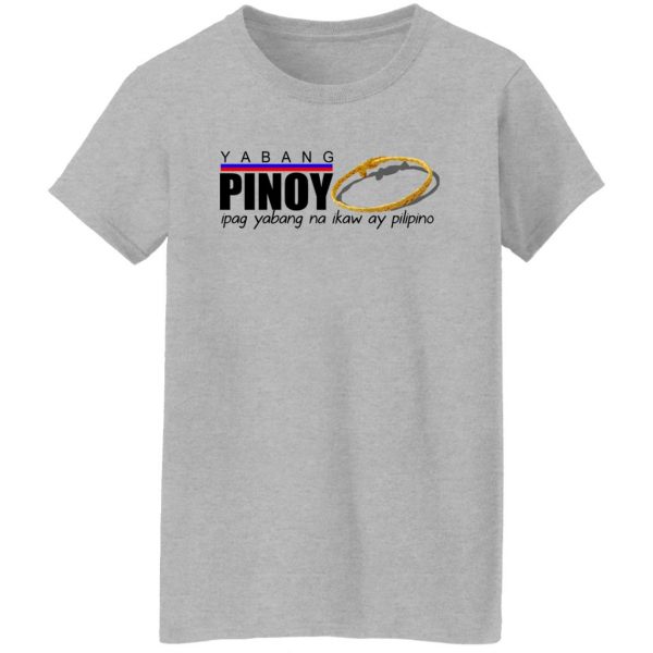 Yabang Pinoy Ipag Yabang Na Ikaw Ay Pilipino T-Shirts, Hoodies, Sweater Apparel 14