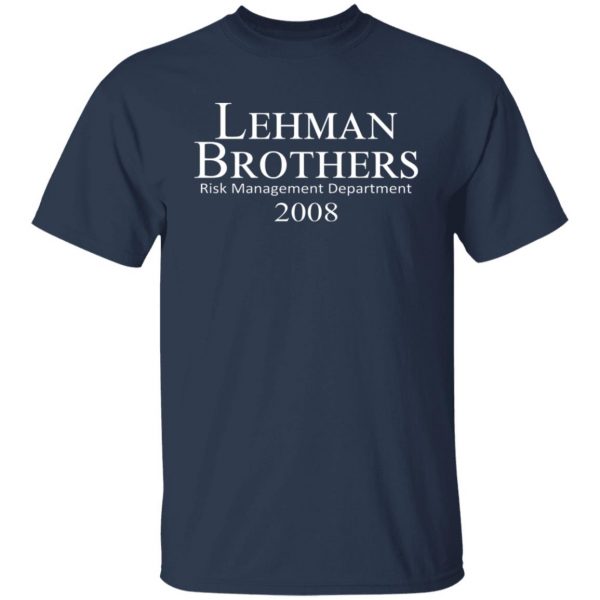 Lehman Brothers Risk Management Department 2008 T-Shirts, Hoodies, Sweater Branded 11