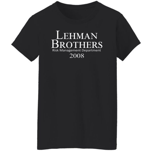 Lehman Brothers Risk Management Department 2008 T-Shirts, Hoodies, Sweater Apparel 13