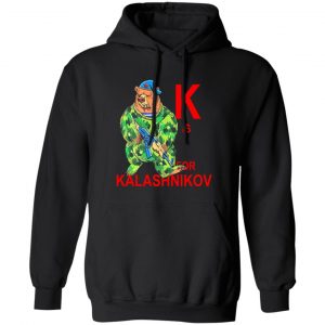 K Is For Kalashnikov T-Shirts, Hoodies, Sweater Apparel