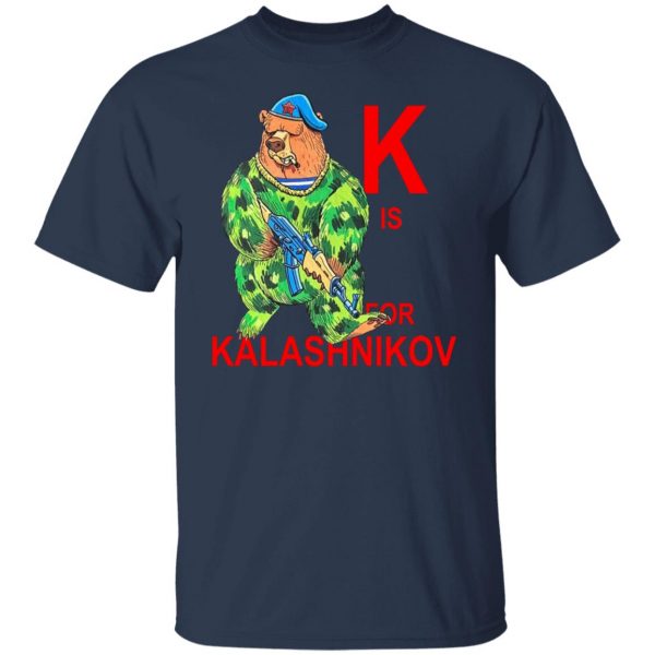 K Is For Kalashnikov T-Shirts, Hoodies, Sweater Apparel 11