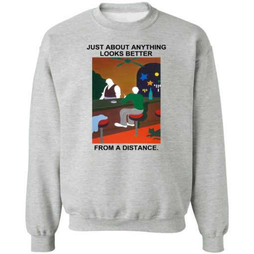 Just About Anything Looks Better From A Distance T-Shirts, Hoodies, Sweater - Image 4