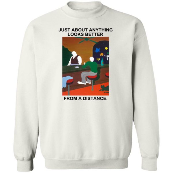 Just About Anything Looks Better From A Distance T-Shirts, Hoodies, Sweater Apparel 7