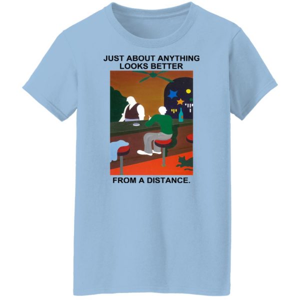 Just About Anything Looks Better From A Distance T-Shirts, Hoodies, Sweater Apparel 12
