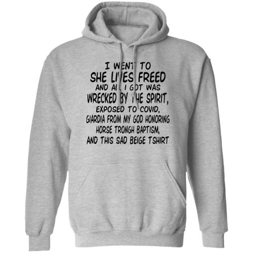 I Went To She Lives Freed And All I Got Was Wrecked By The Spirit Exposed To Covid T-Shirts, Hoodies, Sweater