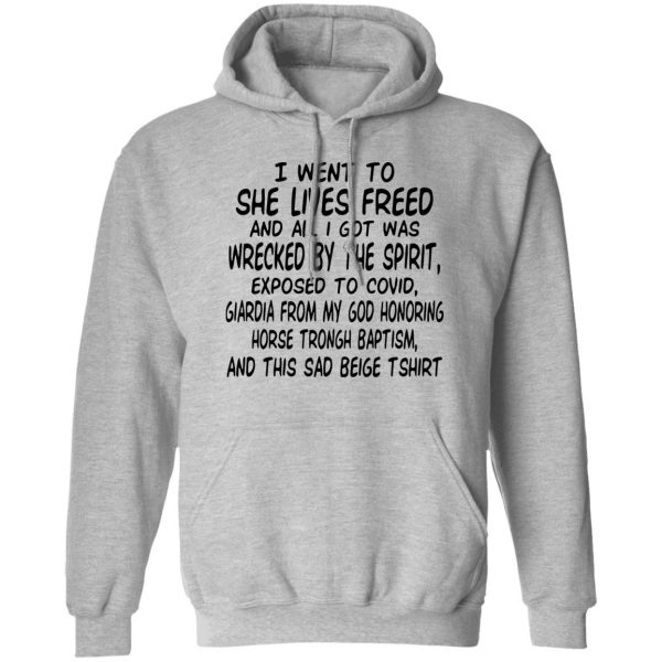 I Went To She Lives Freed And All I Got Was Wrecked By The Spirit Exposed To Covid T-Shirts, Hoodies, Sweater Apparel 3