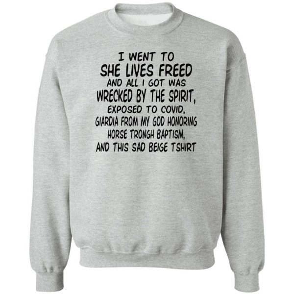 I Went To She Lives Freed And All I Got Was Wrecked By The Spirit Exposed To Covid T-Shirts, Hoodies, Sweater Apparel 6