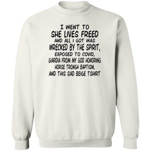 I Went To She Lives Freed And All I Got Was Wrecked By The Spirit Exposed To Covid T-Shirts, Hoodies, Sweater 16