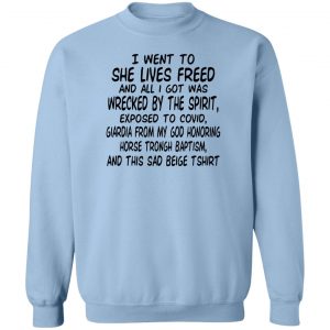 I Went To She Lives Freed And All I Got Was Wrecked By The Spirit Exposed To Covid T-Shirts, Hoodies, Sweater 17