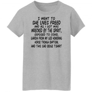 I Went To She Lives Freed And All I Got Was Wrecked By The Spirit Exposed To Covid T-Shirts, Hoodies, Sweater 23