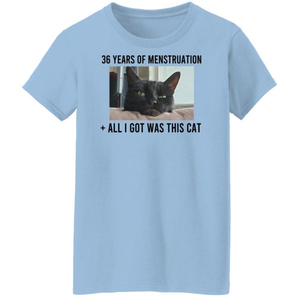 36 Years Of Menstruation All I Got Was This Cat T-Shirts, Hoodies, Sweater Apparel 12
