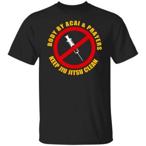 Body By Acal & Prayers Keep Jiu Jitsu Clean T-Shirts, Hoodies, Sweater 18
