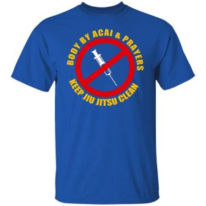 Body By Acal & Prayers Keep Jiu Jitsu Clean T-Shirts, Hoodies, Sweater 21