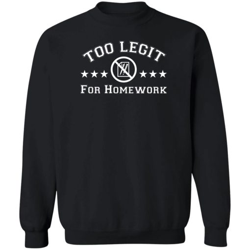 Too Legit For Homework T-Shirts, Hoodies, Sweater - Image 5