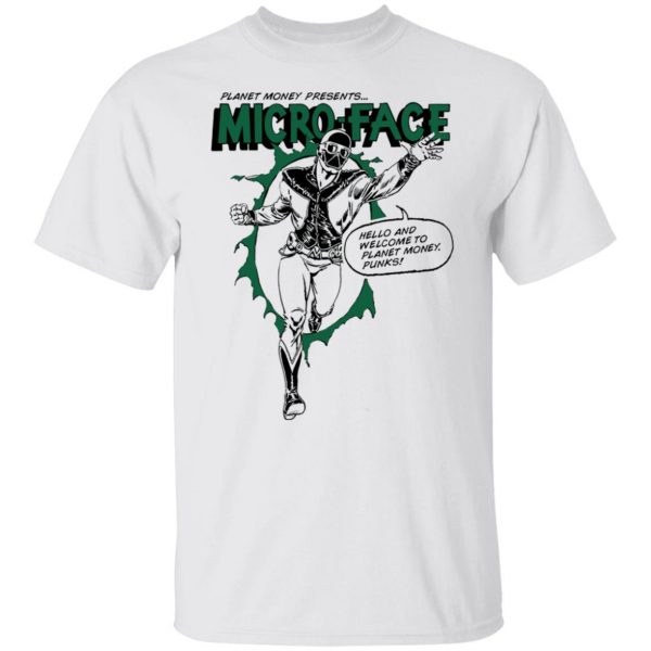 Planet Money Presents Micro Face Hello And Welcome To Planet Money Punks T-Shirts, Hoodies, Sweater Apparel 10