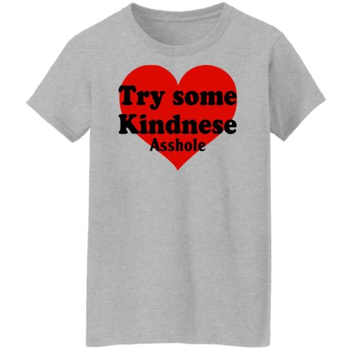 Try Some Kindnese Asshole T-Shirts, Hoodies, Sweater - Image 12