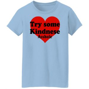 Try Some Kindnese Asshole T-Shirts, Hoodies, Sweater 21
