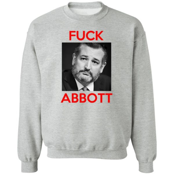 Fuck Abbott Fuck Greg Abbott T-Shirts, Hoodies, Sweater 4