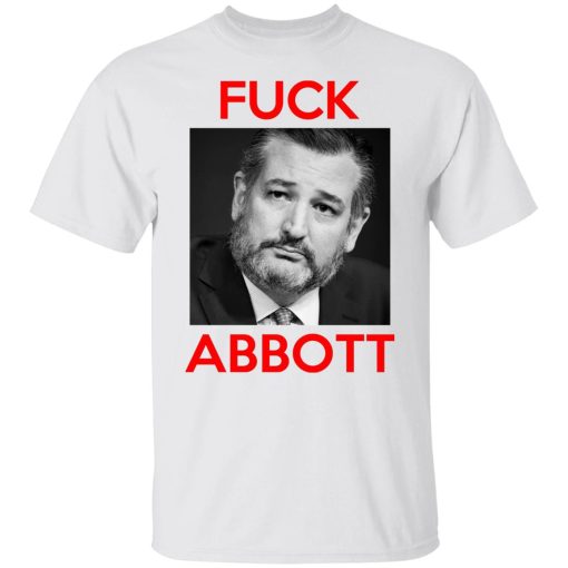 Fuck Abbott Fuck Greg Abbott T-Shirts, Hoodies, Sweater - Image 8