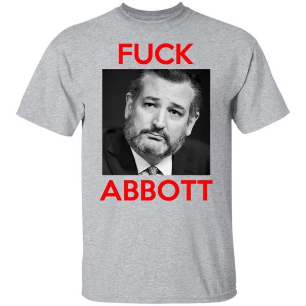 Fuck Abbott Fuck Greg Abbott T-Shirts, Hoodies, Sweater 9