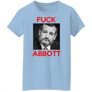 Fuck Abbott Fuck Greg Abbott T-Shirts, Hoodies, Sweater 21
