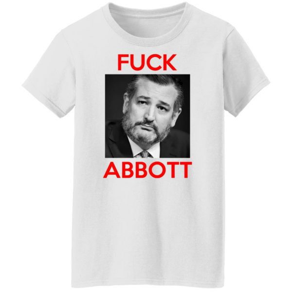 Fuck Abbott Fuck Greg Abbott T-Shirts, Hoodies, Sweater 11