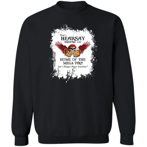 That's Hearsay Brewing Co Home Of The Mega Pint T-Shirts, Hoodies, Sweater - Image 5