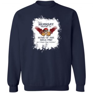 That's Hearsay Brewing Co Home Of The Mega Pint T-Shirts, Hoodies, Sweater 17