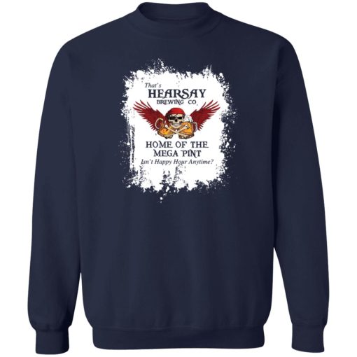 That's Hearsay Brewing Co Home Of The Mega Pint T-Shirts, Hoodies, Sweater - Image 6