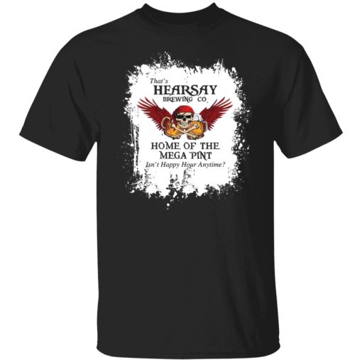 That's Hearsay Brewing Co Home Of The Mega Pint T-Shirts, Hoodies, Sweater - Image 7