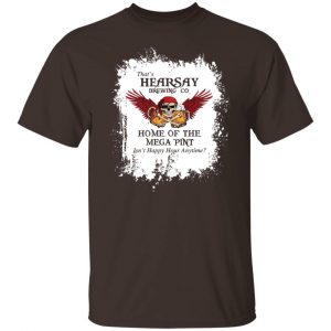 That's Hearsay Brewing Co Home Of The Mega Pint T-Shirts, Hoodies, Sweater 19