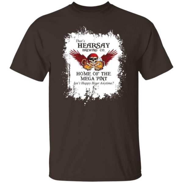 That's Hearsay Brewing Co Home Of The Mega Pint T-Shirts, Hoodies, Sweater 8